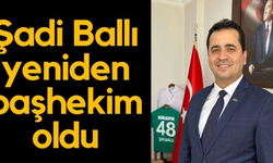 Op.Dr. Şadi Ballı yeniden başhekim oldu