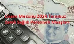 Lisans Mezunu 2024 Temmuz Zamlı Sağlık Personeli Maaşları