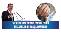 EMEKLİ YILINDA MEMUR EMEKLİLERİNİN BEKLENTİLERİ DE KARŞILANMALIDIR