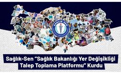 Sağlık-Sen “Sağlık Bakanlığı Yer Değişikliği Talep Toplama Platformu” Kurdu