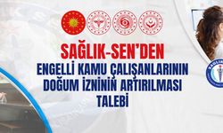 Sağlık-Sen’den Engelli Kamu Çalışanlarının Doğum İzninin Artırılması Talebi