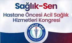 Sağlık-Sen Hastane Öncesi Acil Sağlık Hizmetleri Kongresi Düzenleyecek