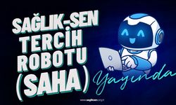 Sağlık-Sen Tercih Robotu SAHA) Yayında