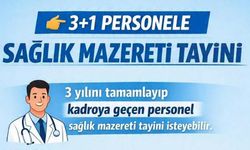 SÖZLEŞMELİ PERSONELE SAĞLIK MAZERETİ TAYİNİ HAKKI