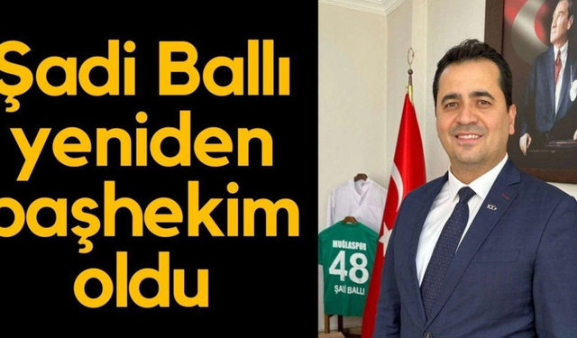 Op.Dr. Şadi Ballı yeniden başhekim oldu