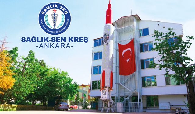 Sağlık-Sen Kreş Ankara'da açılıyor!