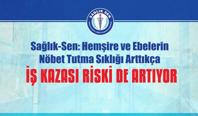 Hemşire ve Ebelerin Nöbet Tutma Sıklığı Arttıkça İş Kazası Riski de Artıyor